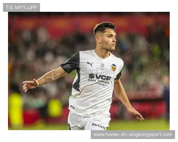 瓦伦西亚快速前插覆盖防区形成节奏位移